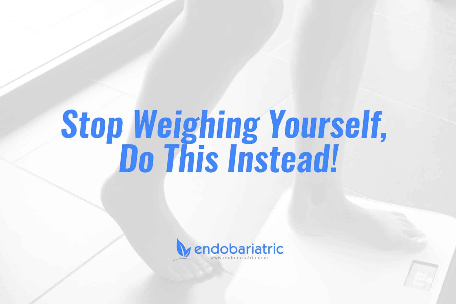 Stop Weighing Yourself Do This Instead Gastric Sleeve Mexico